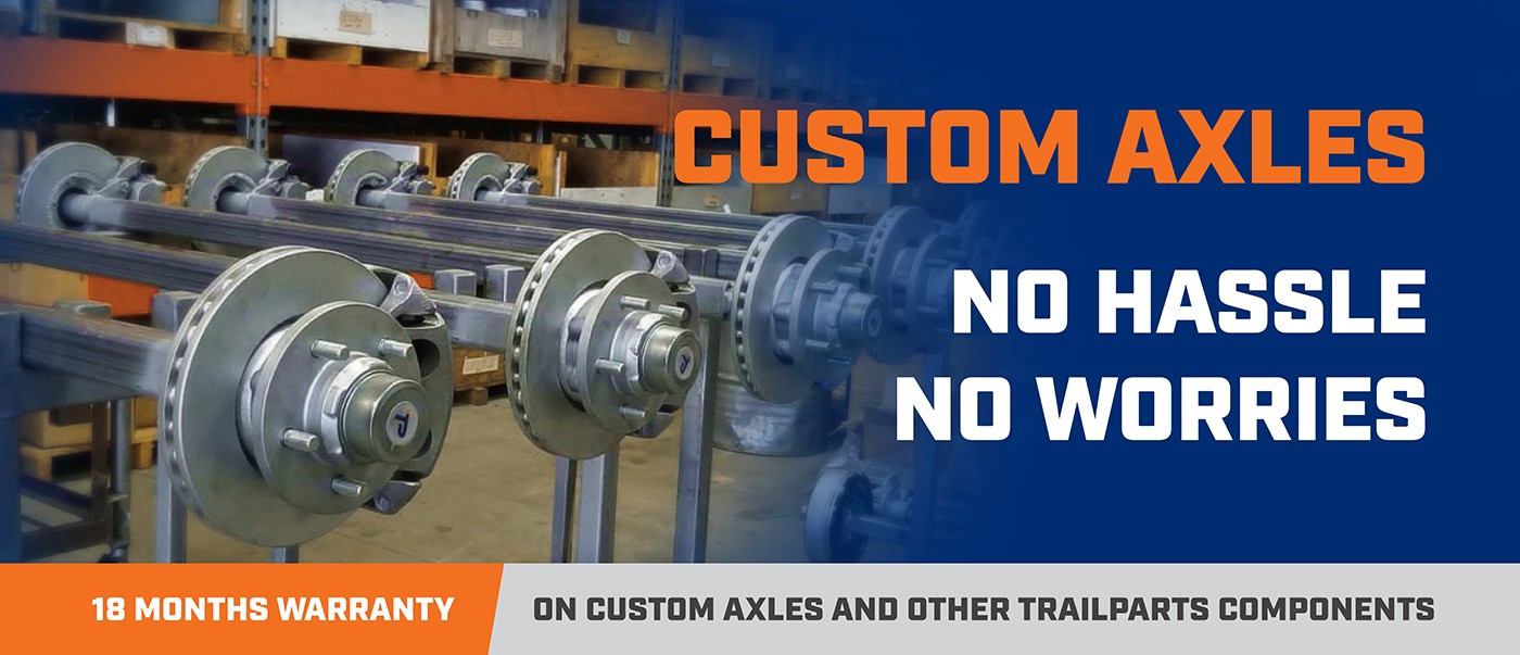Custom axles for trailers, with 18 month warranty